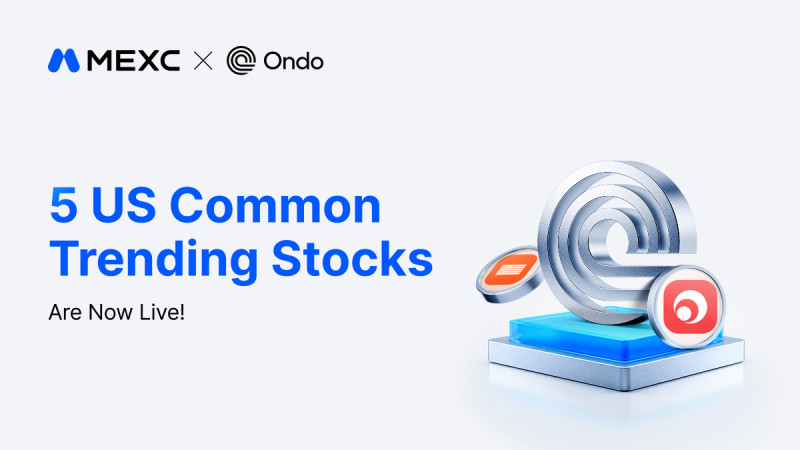  MEXC Lists New Ondo Tokenized Stock Pairs Spanning AI Infrastructure, Semiconductor and Rare Earth Sectors 
