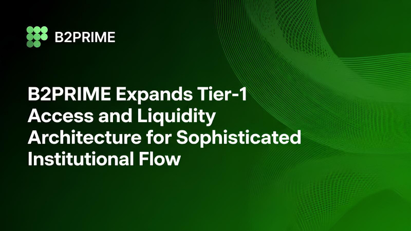  B2PRIME Expands Tier-1 Access and Liquidity Architecture for Sophisticated Institutional Flow 